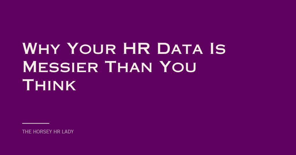 Purple title card reading "Why Your HR Data Is Messier Than You Think" from The Horsey HR Lady blog